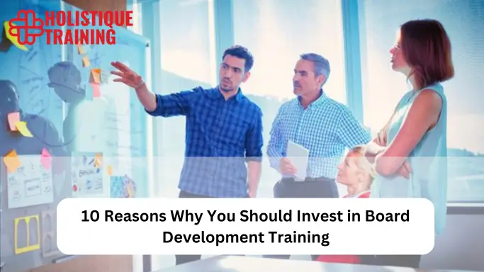 10 Reasons Why You Should Invest in Board Development Training