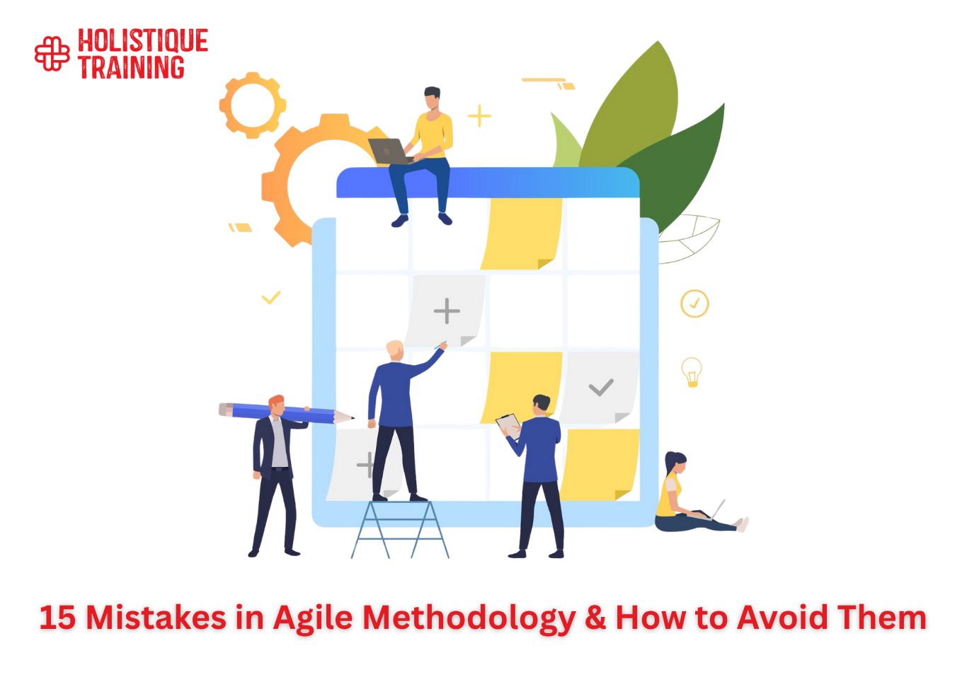 15 Mistakes in Agile Methodology & How to Avoid Them