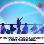 7 Core Principles of Digital Leadership Every Leader Should Know