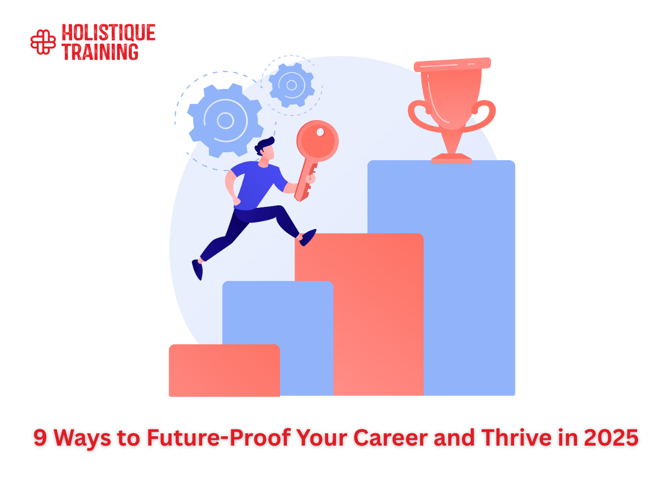 9 Ways to Future-Proof Your Career and Thrive in 2025