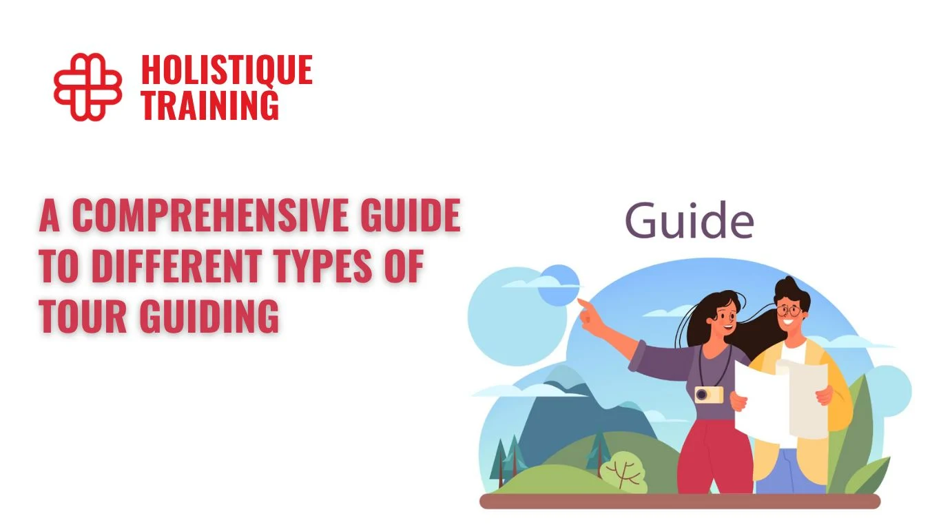 A Comprehensive Guide To Different Types Of Tour Guiding