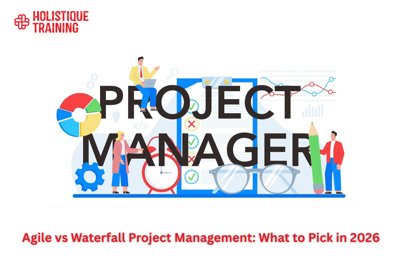 Agile vs Waterfall Project Management: What to Pick in 2026