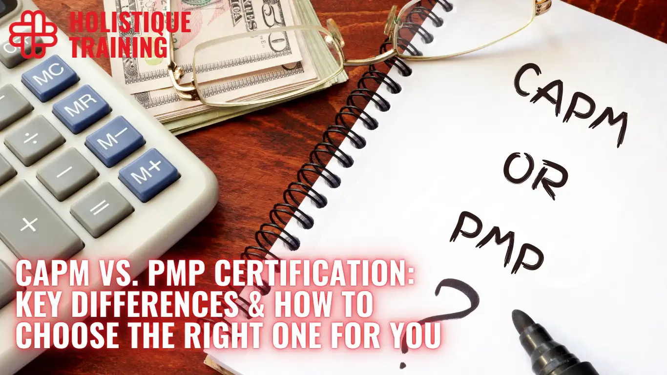 CAPM vs PMP Certification: Key Differences & How to Choose the Right One for You