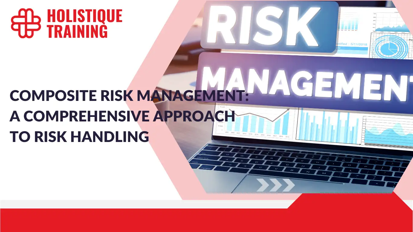 Composite Risk Management: A Comprehensive Approach to Risk Handling