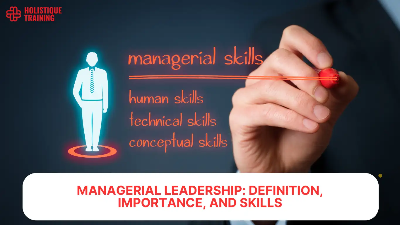 Managerial Leadership: Definition, Importance, and Skills