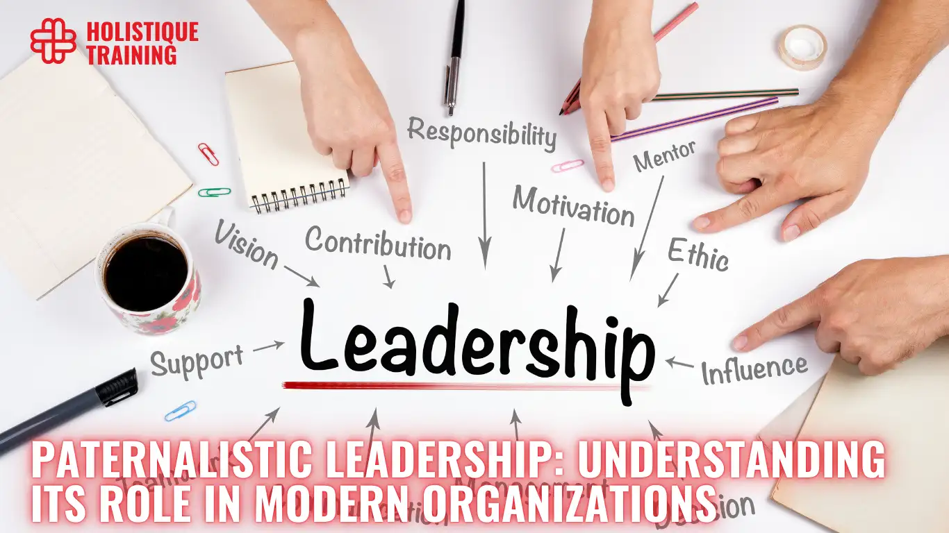 Paternalistic Leadership: Understanding Its Role in Modern Organizations