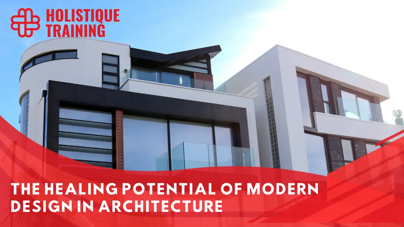 The Healing Potential of Modern Design in Architecture