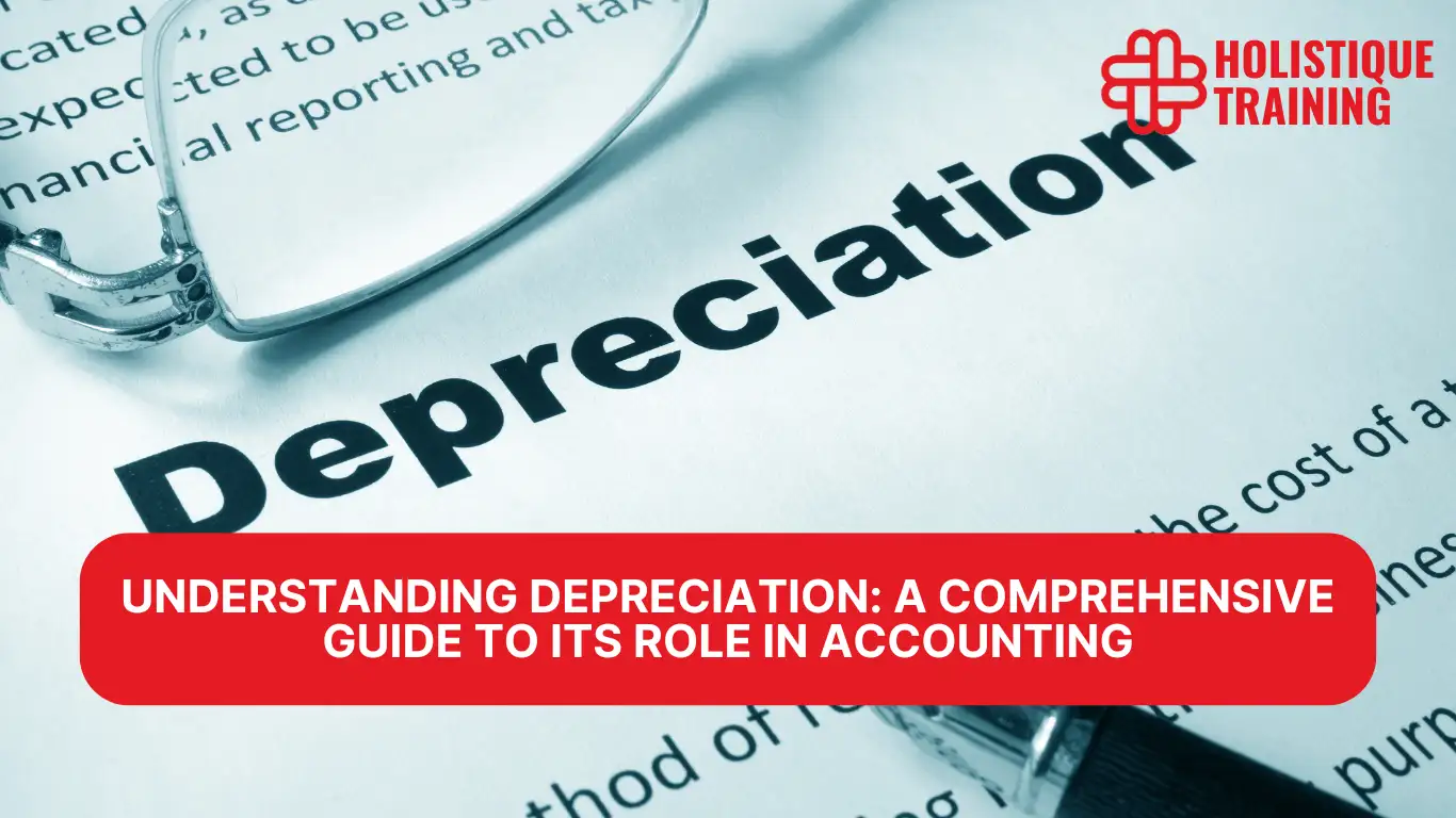 Understanding Depreciation: A Comprehensive Guide to Its Role in Accounting