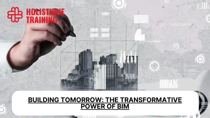 Building Tomorrow: The Transformative Power of BIM