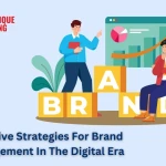 Effective Strategies For Brand Management In The Digital Era