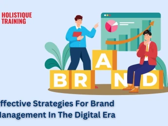 Effective Strategies For Brand Management In The Digital Era