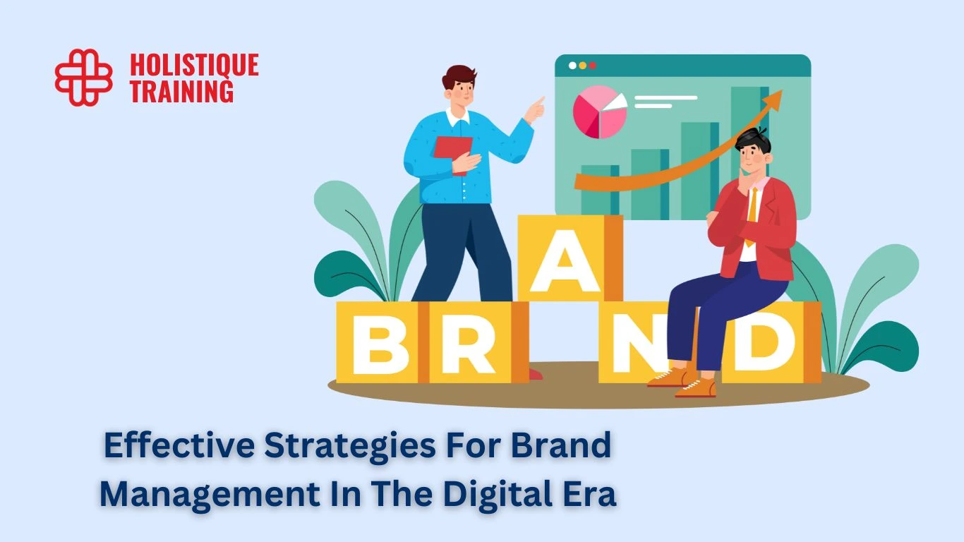 Effective Strategies For Brand Management In The Digital Era