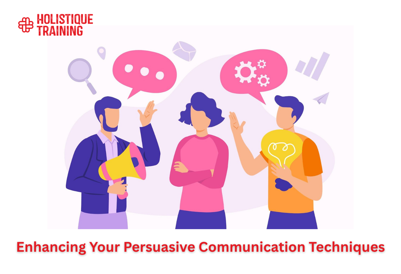 Enhancing Your Persuasive Communication Techniques