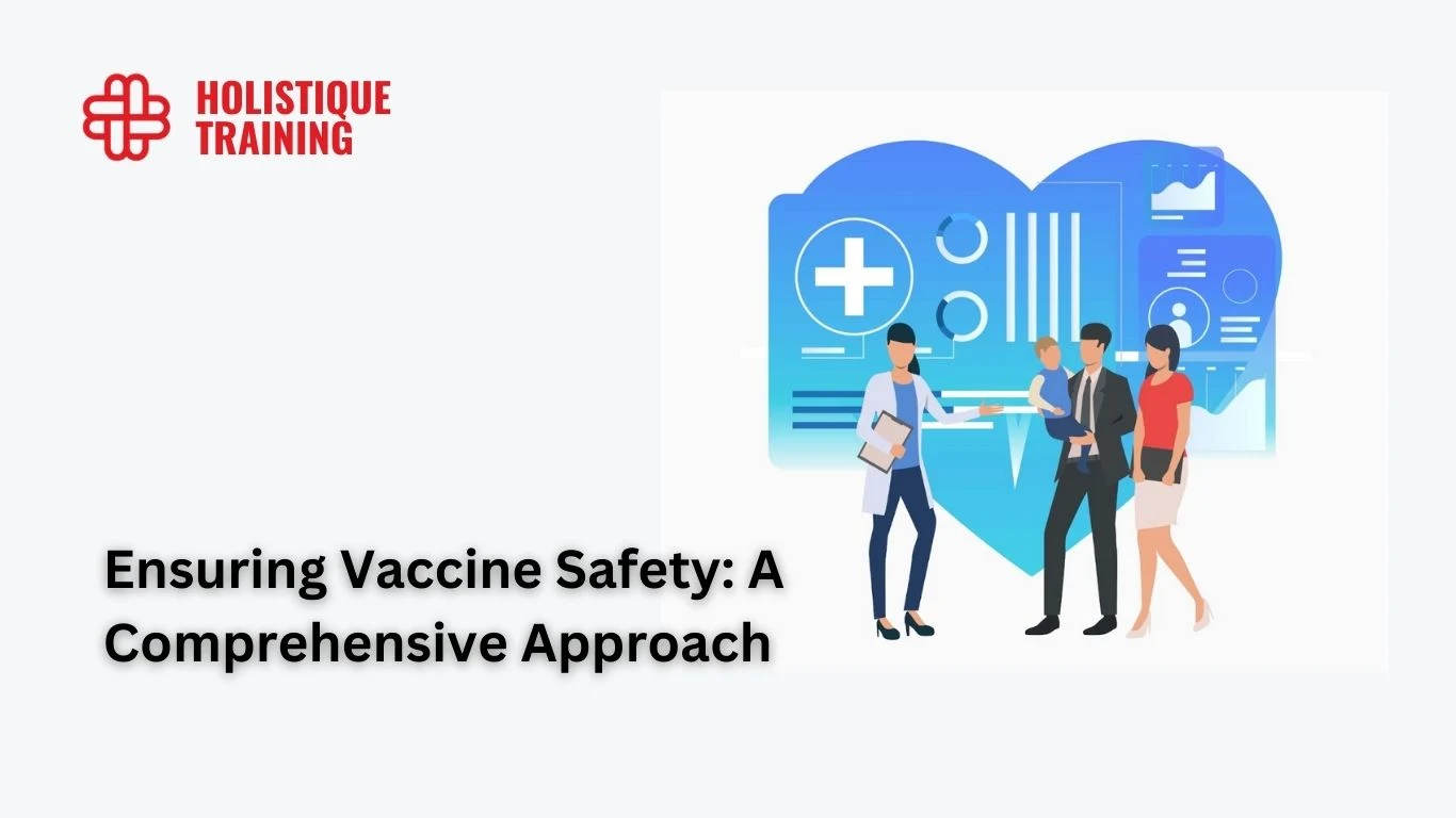 Ensuring Vaccine Safety: A Comprehensive Approach