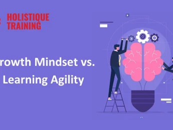 Growth Mindset vs. Learning Agility: A Comprehensive Guide