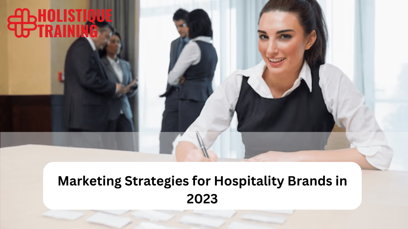 Crafting Effective Marketing Strategies for Hospitality Brands in 2024