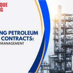 Navigating Petroleum Industry Contracts: Key Types And Management Strategies