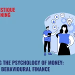 Navigating The Psychology of Money: A Guide To Behavioural Finance