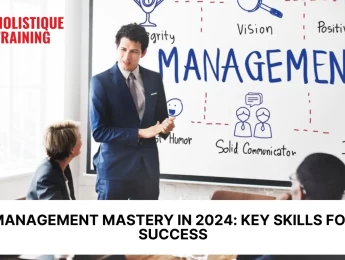 Management Mastery in 2024: Key Skills for Success