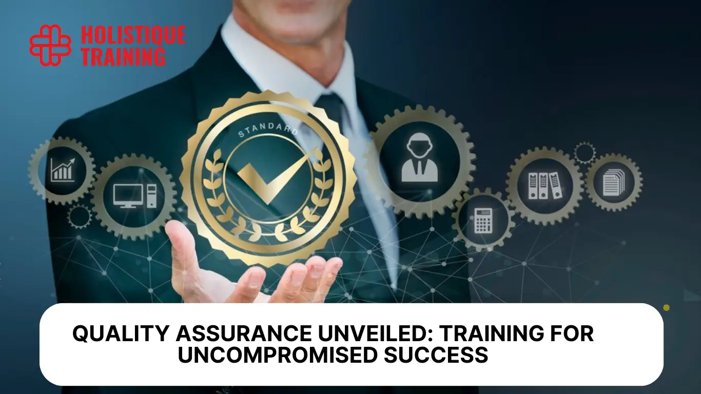 Quality Assurance Unveiled: Training for Uncompromised Success