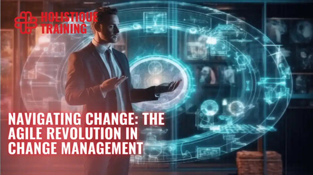 Navigating Change: The Agile Revolution in Change Management