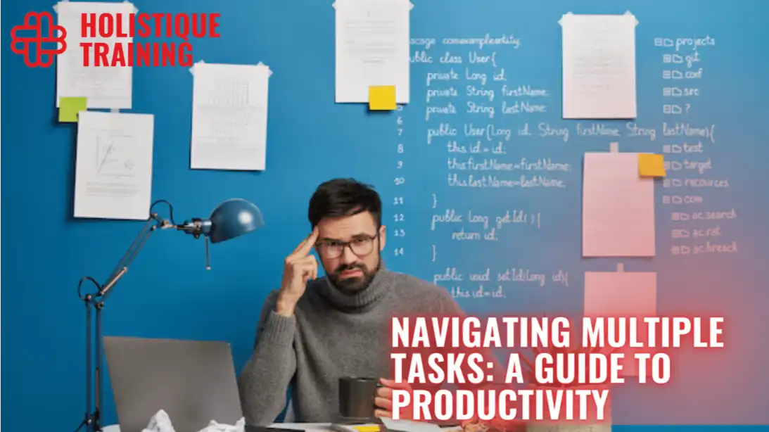 Navigating Multiple Tasks: A Guide to Productivity