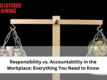 Responsibility Vs. Accountability In The Workplace: Everything You Need To Know