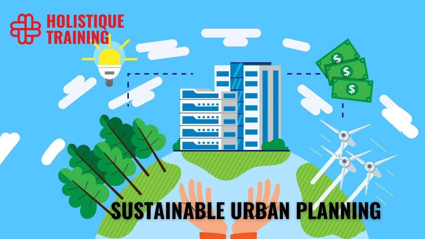 Sustainable Urban Planning: A Comprehensive Guide