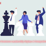 The 6 Most Common Leadership Styles: A Comprehnsive Guide