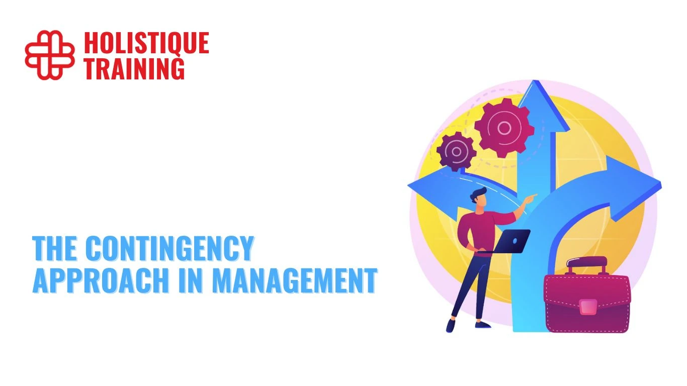 The Contingency Approach In Management: Definition, Characteristics & Benefits