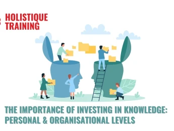 The Importance Of Investing In Knowledge: Personal & Organisational Levels