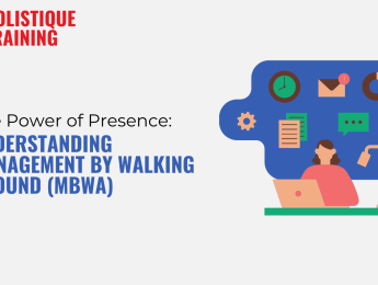 The Power of Presence: Understanding Management by Walking Around (MBWA)