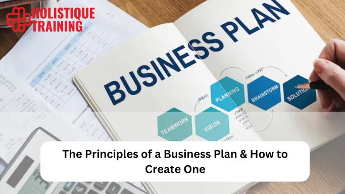 The Principles Of A Business Plan & How To Create One