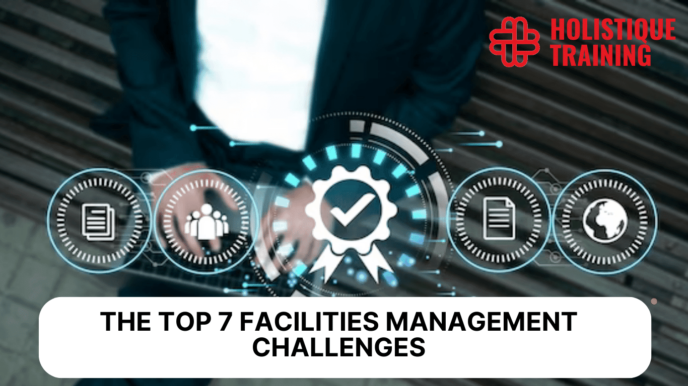 Top 7 Facilities Management Challenges