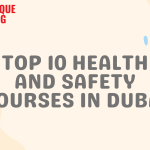 Top 10 Health and Safety Courses in Dubai