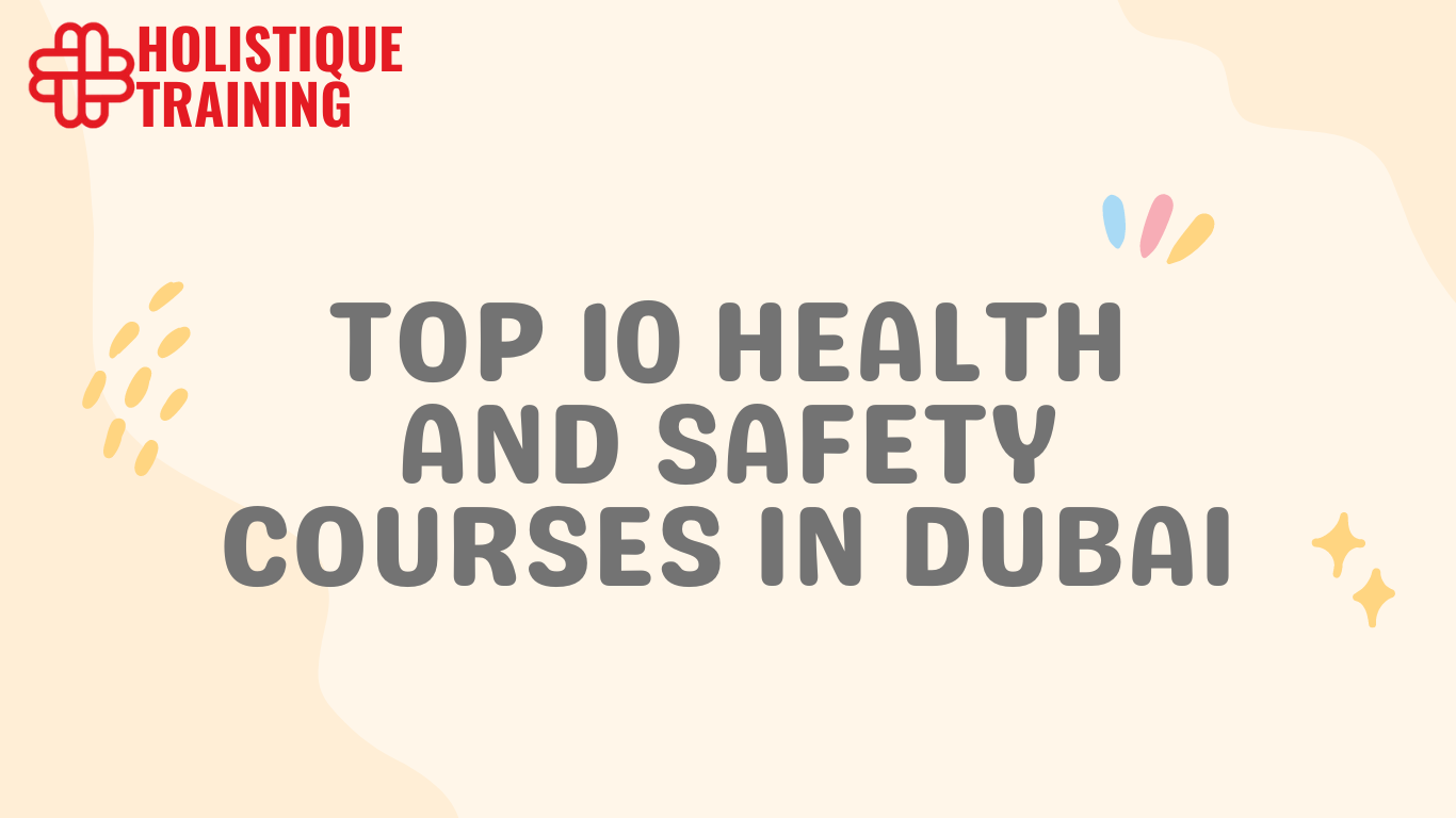 Top 10 Health and Safety Courses in Dubai