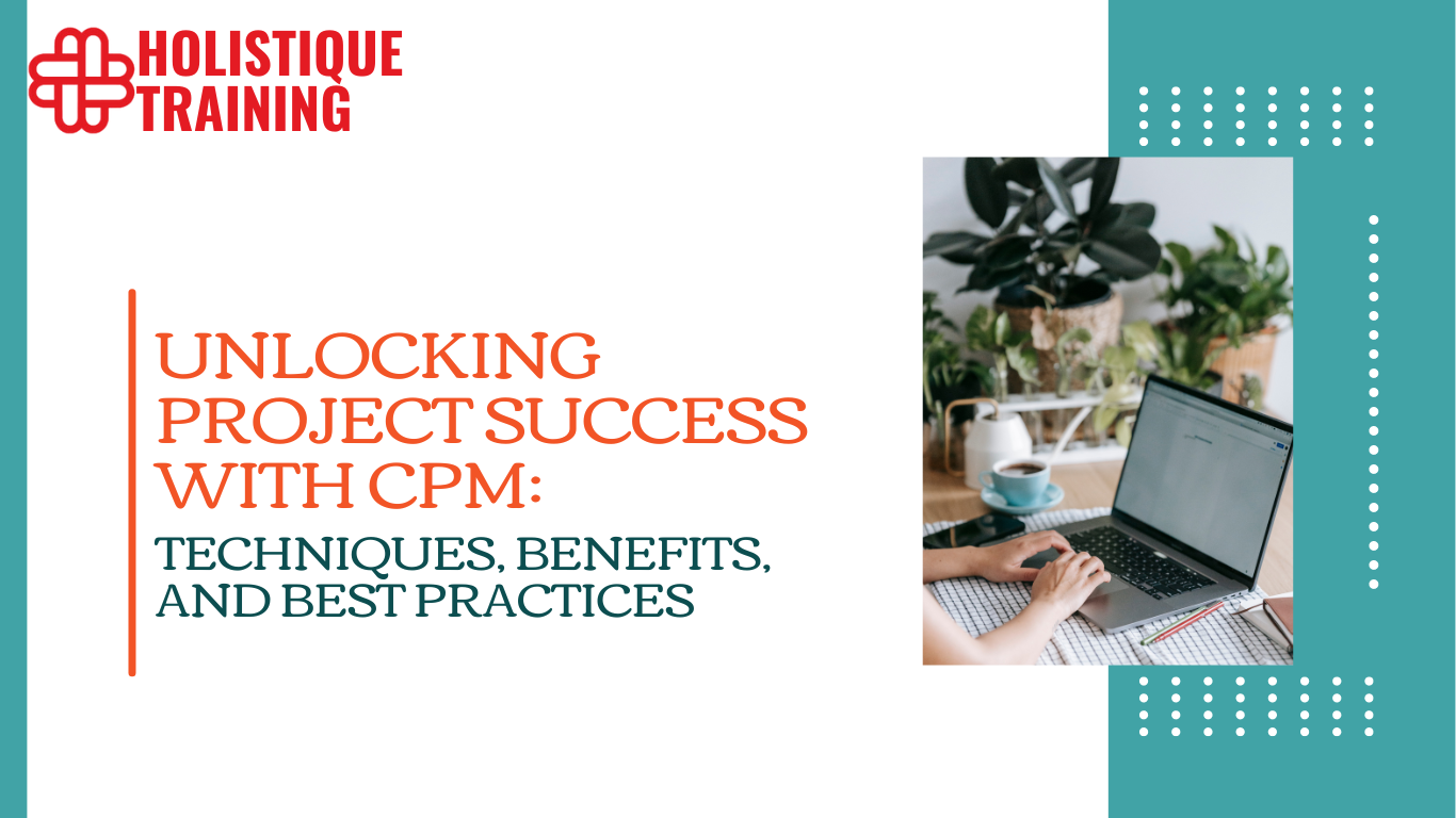 Unlocking Project Success with CPM: Techniques, Benefits, and Best Practices