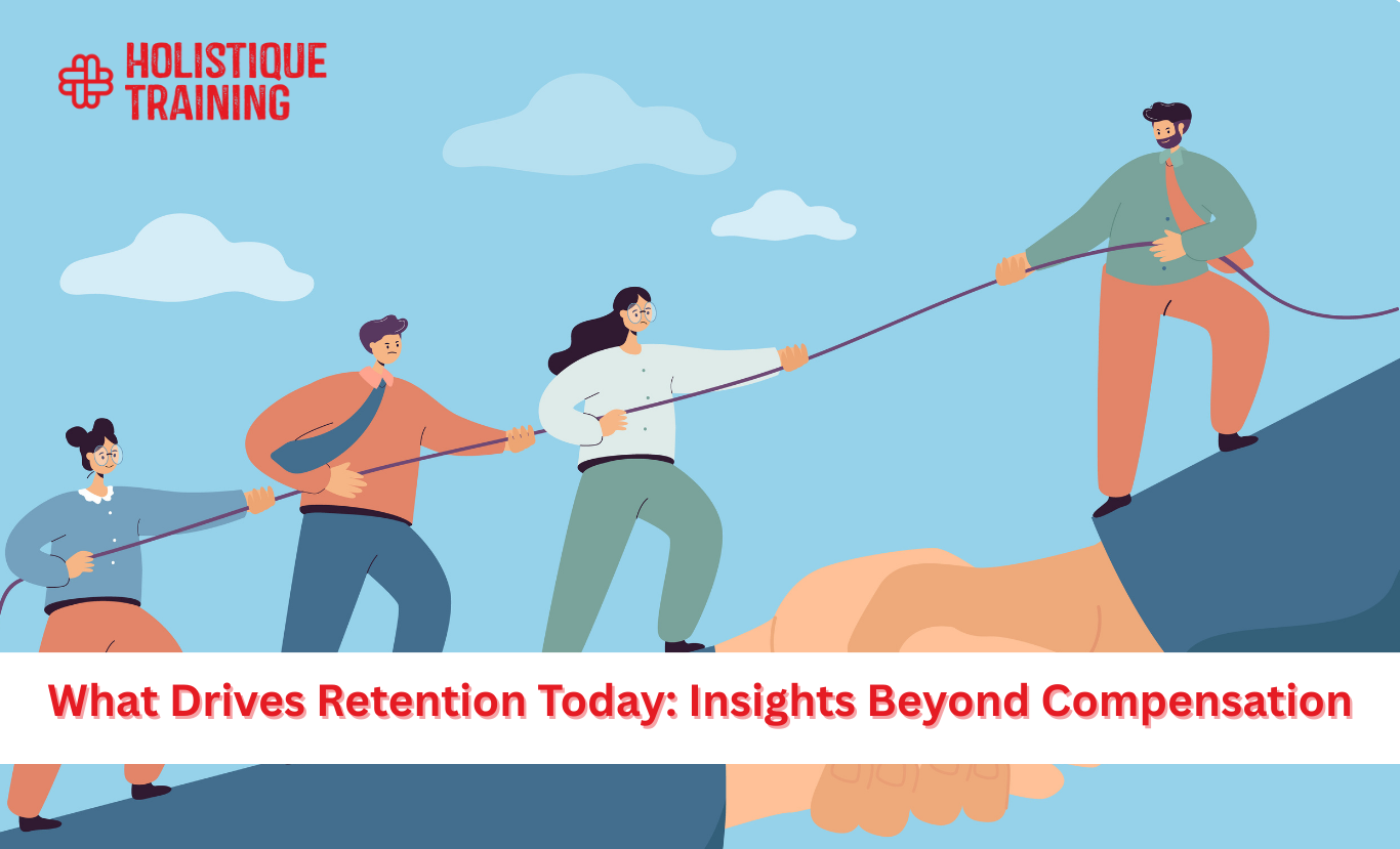 What Drives Retention Today: Insights Beyond Compensation