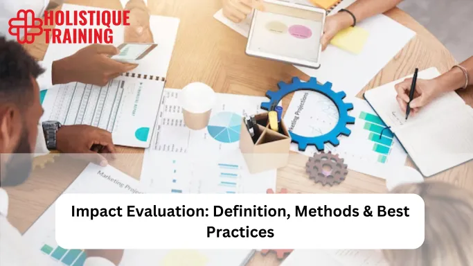 Impact Evaluation: Definition, Methods & Best Practices