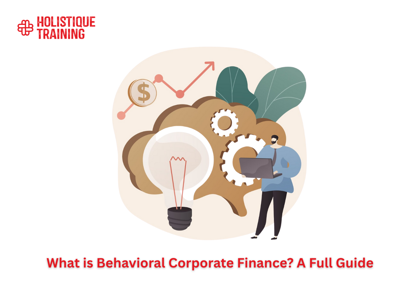 What is Behavioral Corporate Finance? A Full Guide