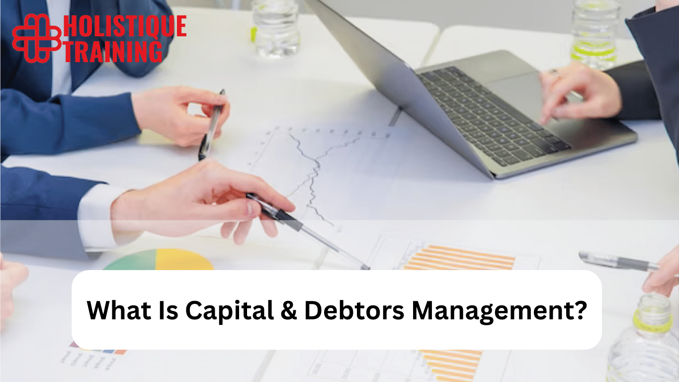 What Is Capital & Debtors Management? A Comprehensive Guide