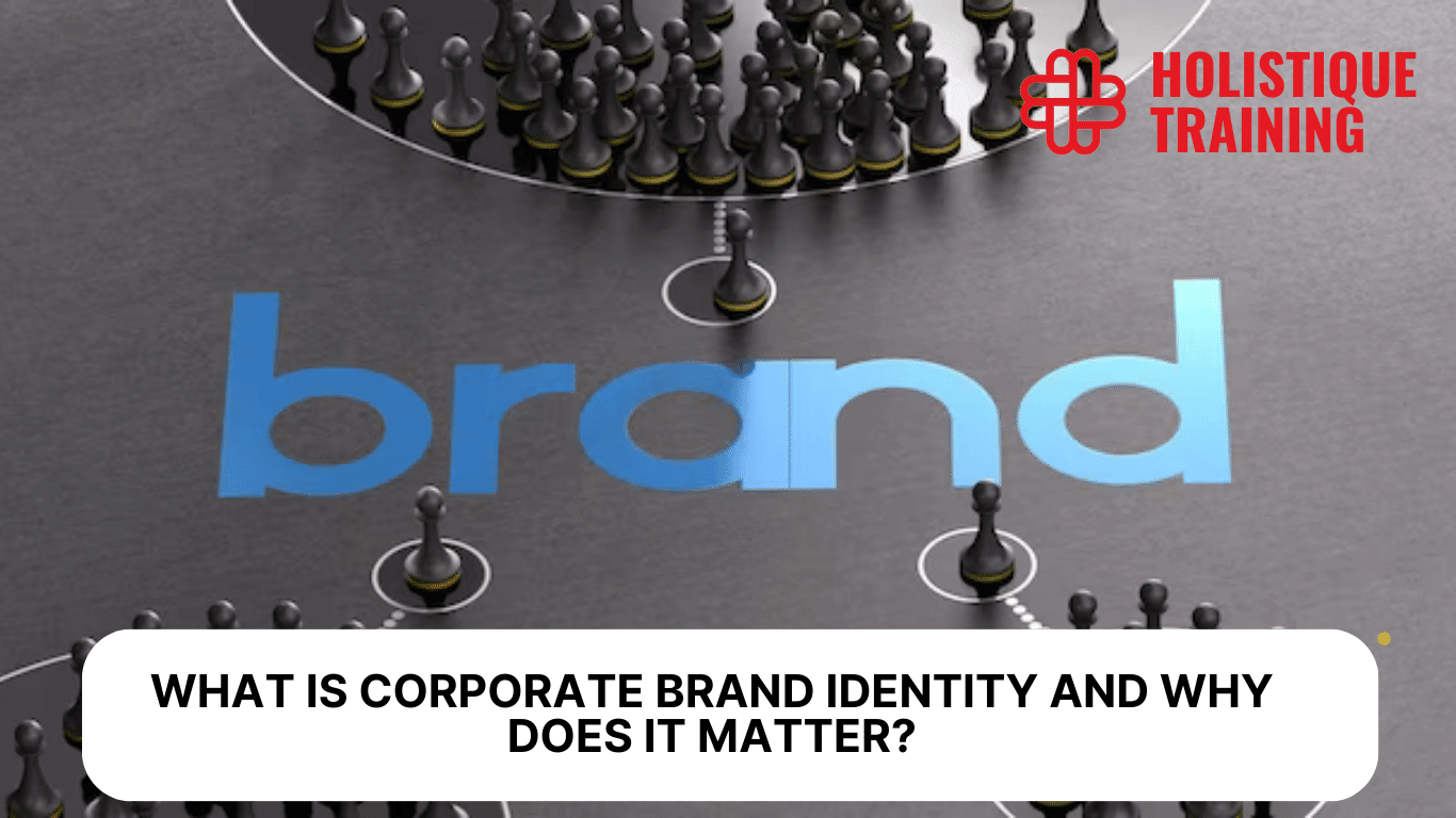 What Is Corporate Brand Identity and Why Does It Matter?