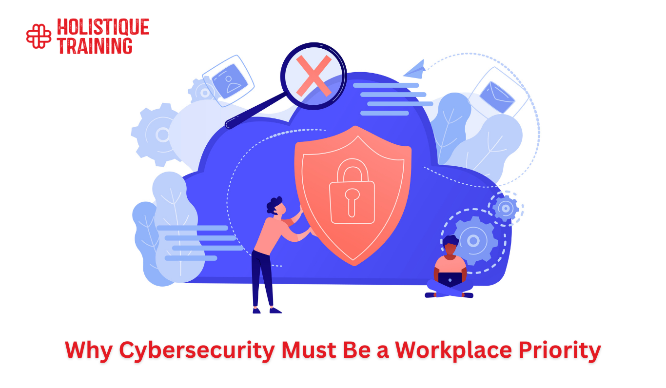 Why Cybersecurity Must Be a Workplace Priority