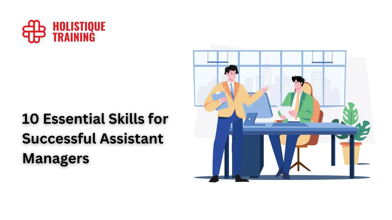 10 Essential Skills for Successful Assistant Managers