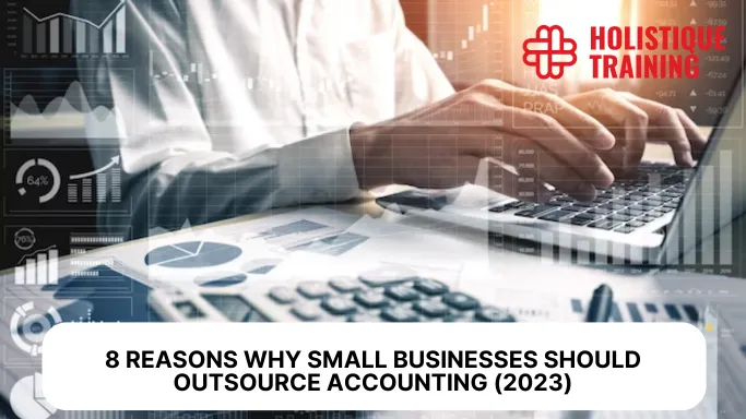 8 Reasons Why Small Businesses Should Outsource Accounting (2023)