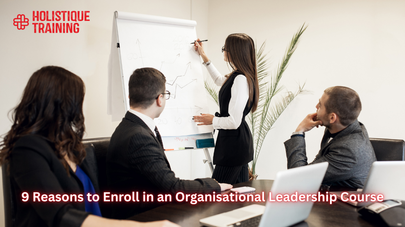 9 Reasons to Enroll in an Organisational Leadership Course