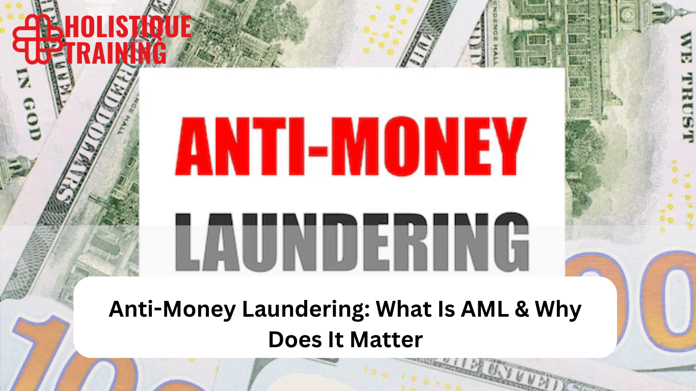Anti-Money Laundering: What Is AML & Why Does It Matter