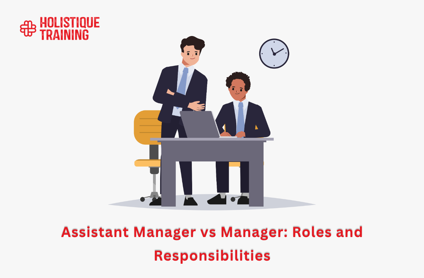 Assistant Manager vs Manager: Roles and Responsibilities