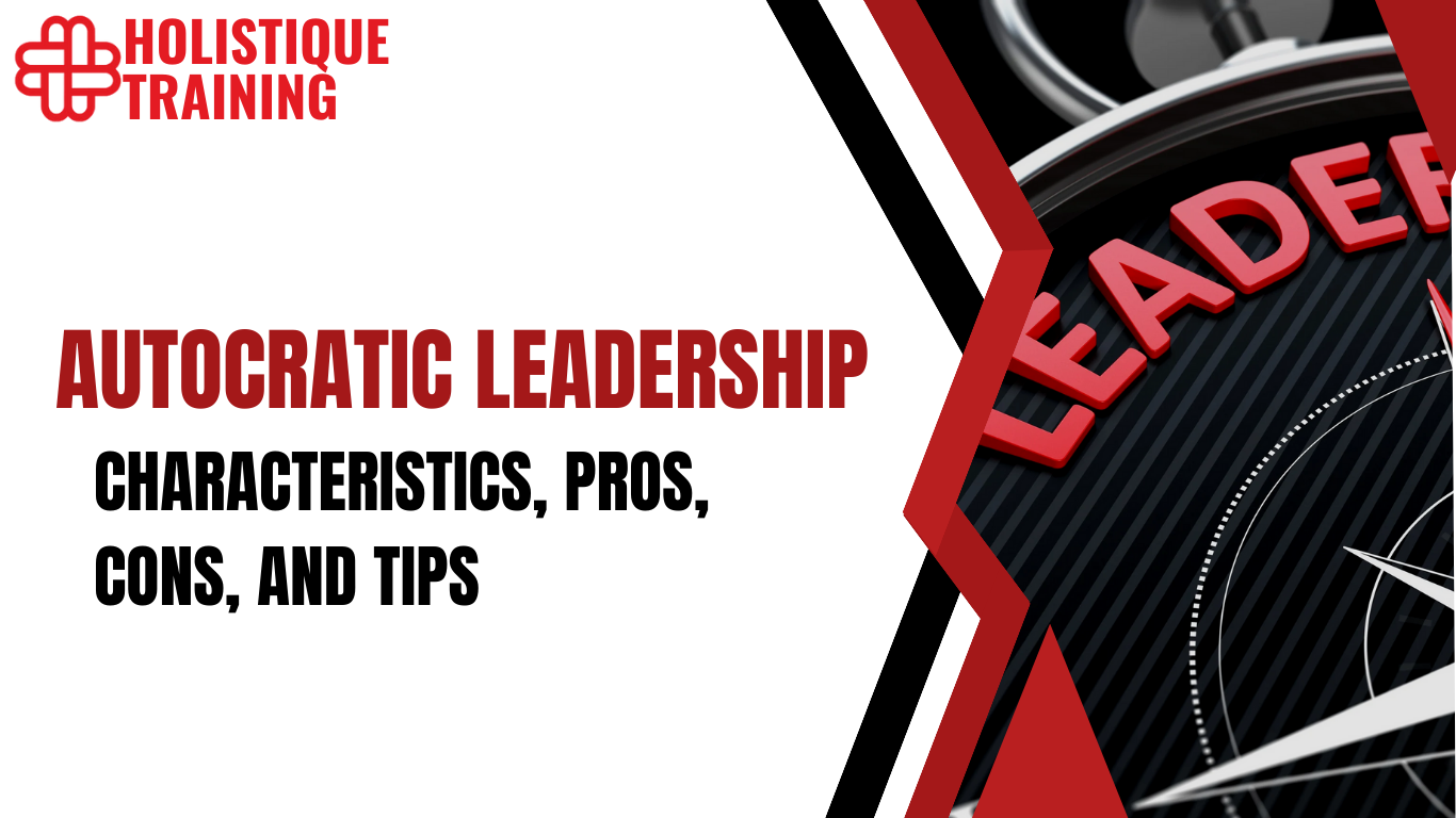 Autocratic Leadership: Characteristics, Pros, Cons, and Tips