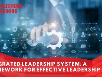 Integrated Leadership System: A Framework for Effective Leadership